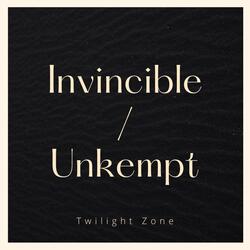 Invincible/Unkempt