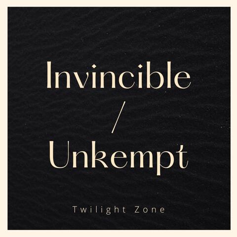 Invincible/Unkempt