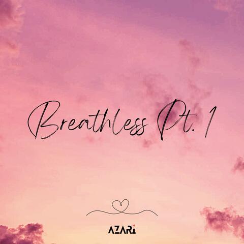 Breathless, Pt. 1