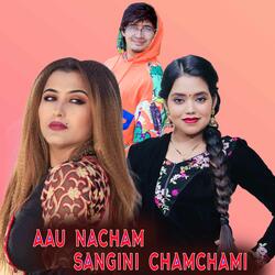 AAU NACHAM SANGINI CHAMCHAMI