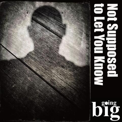 Not Supposed to Let You Know