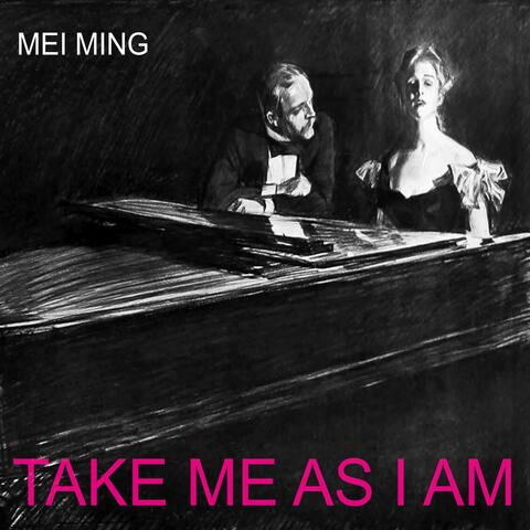 Take me as I am