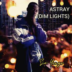 Astray (Dim Lights)