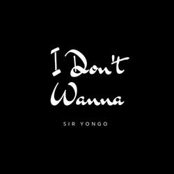 I Don't Wanna