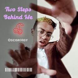 Two Steps Behind Me