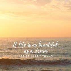 If life is as beautiful as a dream
