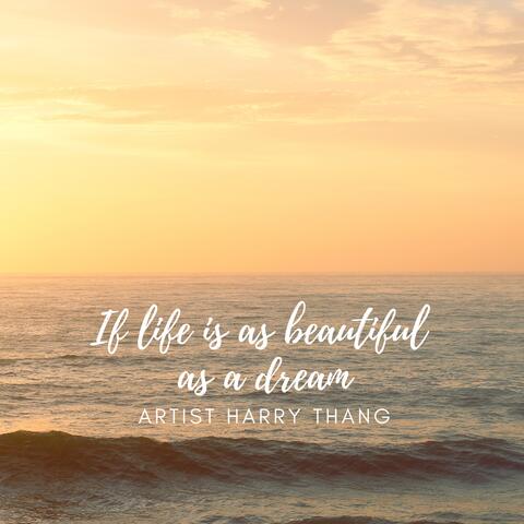 If life is as beautiful as a dream
