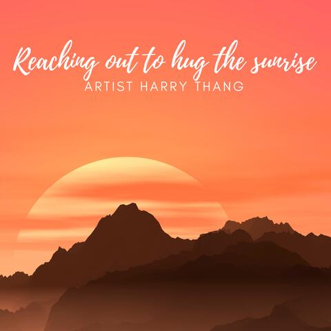 Reaching out to hug the sunrise