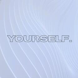 yourself.