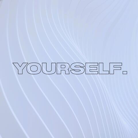 yourself.