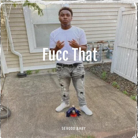 FUCC THAT (Sevooo Chill)