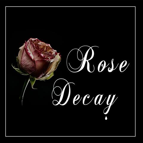 Rose Decay