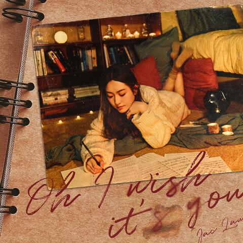 Oh I wish it's you
