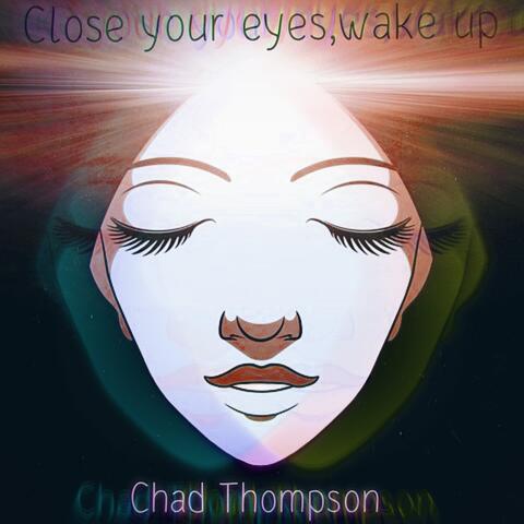 Close your eyes,wake up