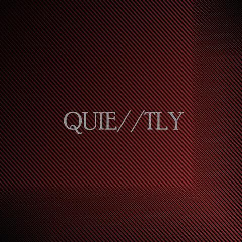 QUIE//TLY