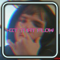Hit That Flow