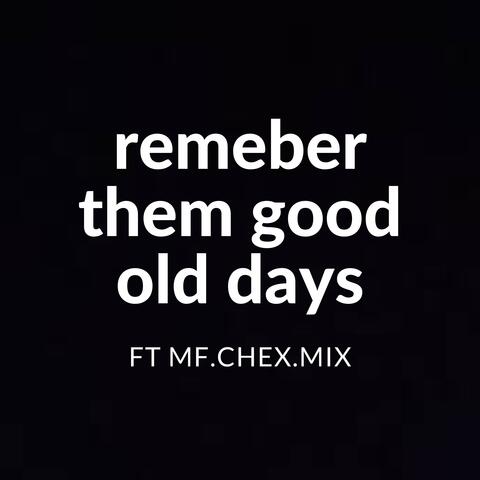 remember them good old days