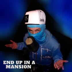End Up In A Mansion