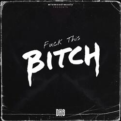 Fuck This Bitch