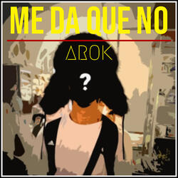 Me Da Que No