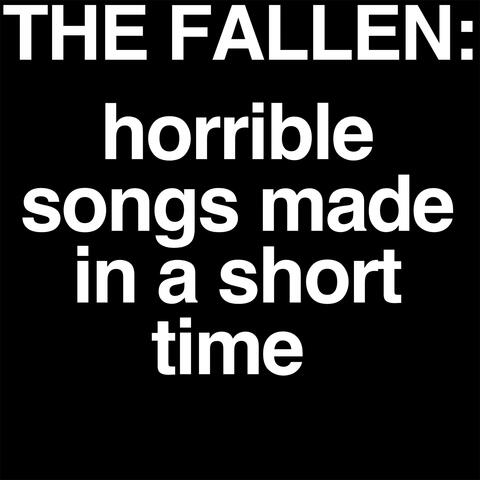Horrible songs made in a short time