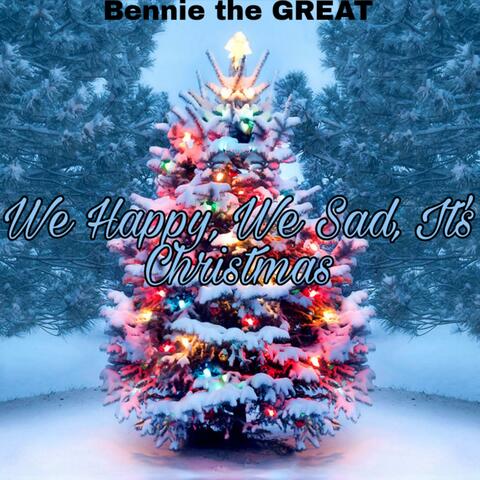 We happy, We sad, It's Christmas