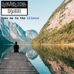 Take me to the silence