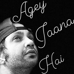 Agey Jaana Hai