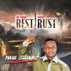 IF YOU REST YOU RUST