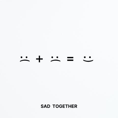 SAD TOGETHER