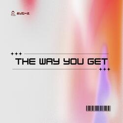 The Way You Get