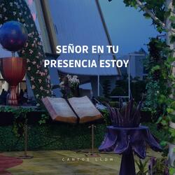 Señor en tu Presencia Estoy