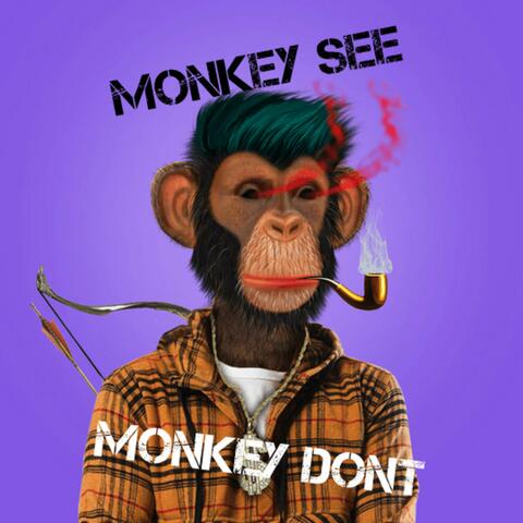 MONKEY SEE MONKEY DONT