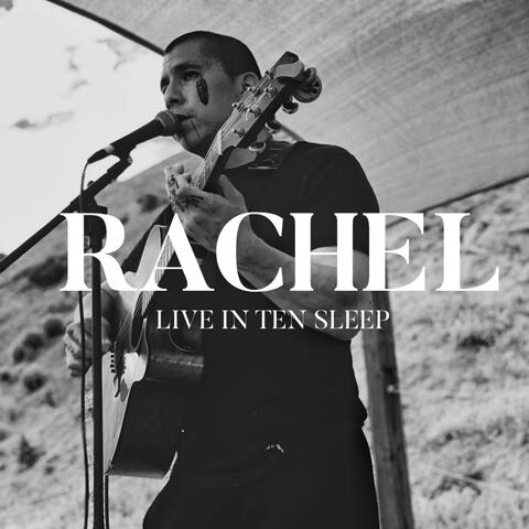 Rachel: Live In Ten Sleep