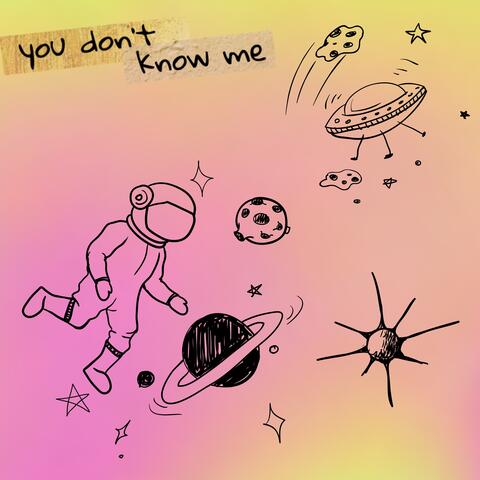 YOU DON'T KNOW ME