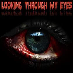 Looking Through My Eyes