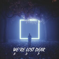 We're Lost Dear (Tek Version)