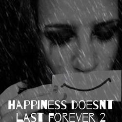 happiness doesn't last forever 2