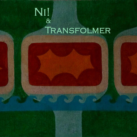 Ni! & Transfolmer