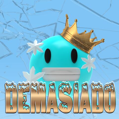 Demasiado