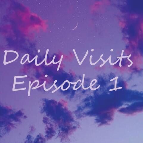 Daily Visits Episode 1