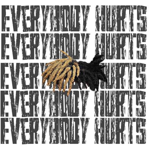 Everybody hurts