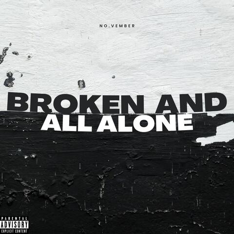 Broken and All Alone