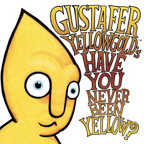 Have You Never Been Yellow?
