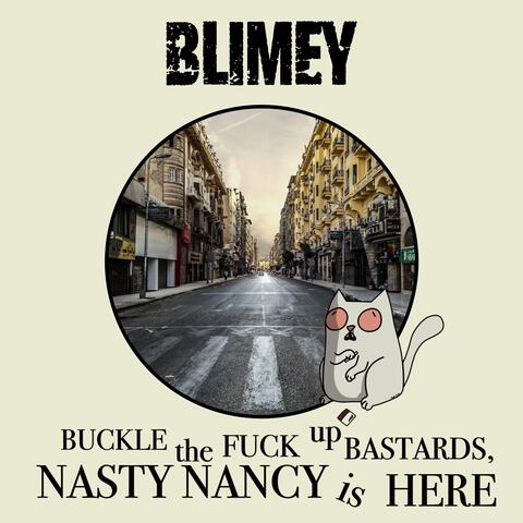 Buckle The Fuck Up Bastards, Nasty Nancy Is Here