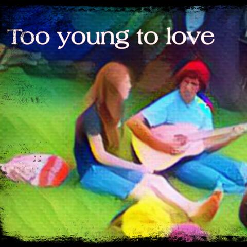 Too Young To Love