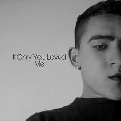 If Only You Loved Me