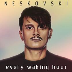 Every Waking Hour