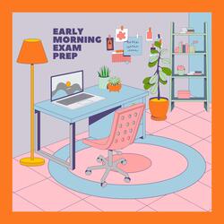 EARLY MORNING EXAM PREP