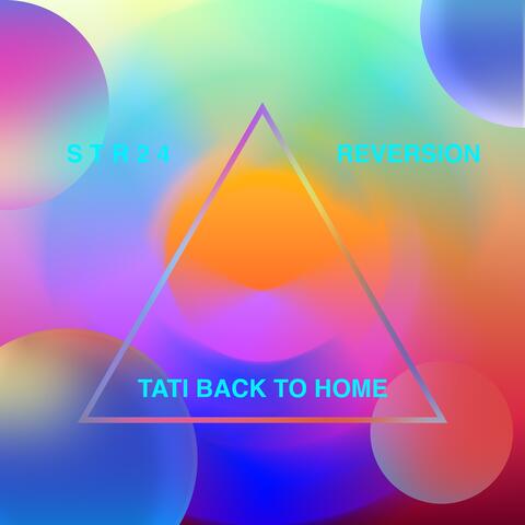 Tati Back To Home (Reversion)